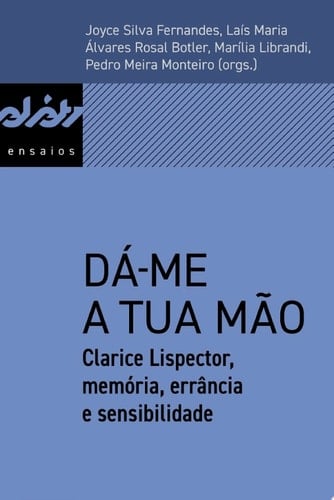 Dá-me a tua mão Clarice Lispector, memória, errância e sensibilidade