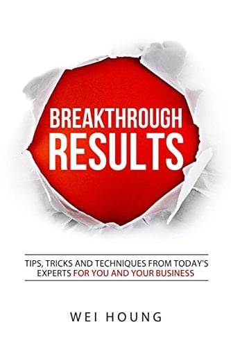 Breakthrough RESULTS! Tips, Tricks and Techniques From Today's Experts For You and Your Business
