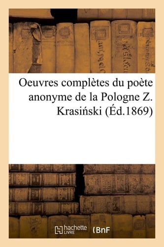 Oeuvres Complètes Du Poète Anonyme de la Pologne