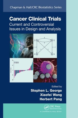 Cancer Clinical Trials Current and Controversial Issues in Design and Analysis