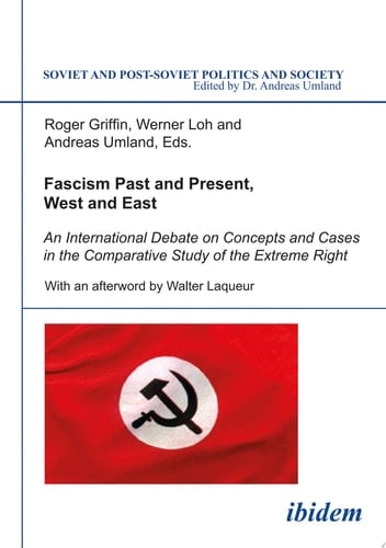Fascism Past and Present, West and East An International Debate on Concepts and Cases in the Comparative Study of the Extreme Right