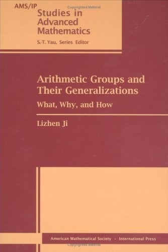 Arithmetic Groups and Their Generalizations What, Why, and how