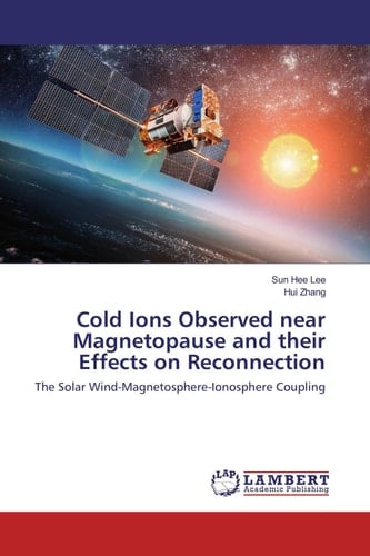 Cold Ions Observed Near Magnetopause and Their Effects on Reconnection The Solar Wind-Magnetosphere-Ionosphere Coupling
