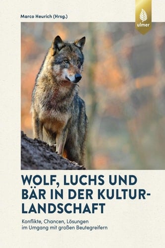Wolf, Luchs und Bär in der Kulturlandschaft Konflikte, Chancen, Lösungen im Umgang mit großen Beutegreifern