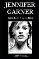 Jennifer Garner Coloring Book Legendary Pearl Harbor and Famous Daredevil Star, Iconic Golden Globe Award Winner and Emmy Nominee Inspired Adult Coloring Book