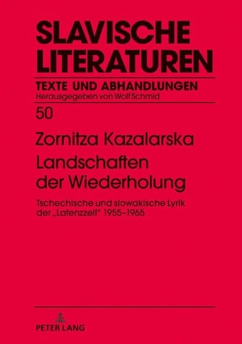 Landschaften der Wiederholung tschechische und slowakische Lyrik der "Latenzzeit" 1955-1965