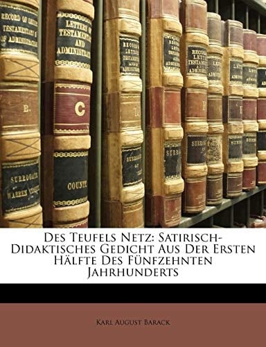 Des Teufels Netz: Satirisch-Didaktisches Gedicht Aus Der Ersten Hälfte Des Fünfzehnten Jahrhunderts (German Edition)
