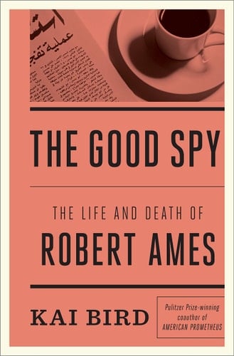 The Good Spy The Life and Death of Robert Ames