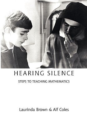 Hearing Silence Learning to Teach Mathematics