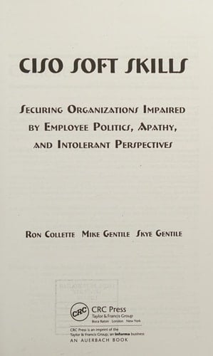 CISO Soft Skills Securing Organizations Impaired by Employee Politics, Apathy, and Intolerant Perspectives