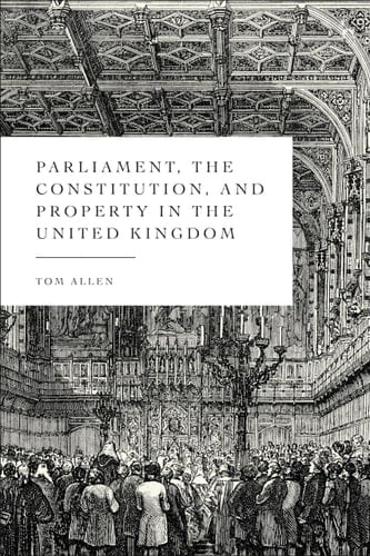Parliament, the Constitution, and Property in the United Kingdom