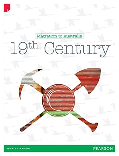 Discovering History (Upper Primary) Migration to Australia: 19th Century (Reading Level 27/F&P Level R)