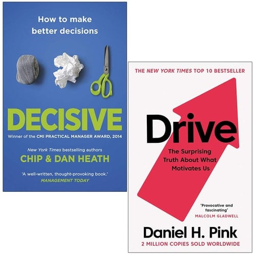 Decisive How to Make Better Decisions By Chip Heath, Dan Heath & Drive The Surprising Truth About What Motivates Us By Daniel H. Pink 2 Books Collection Set