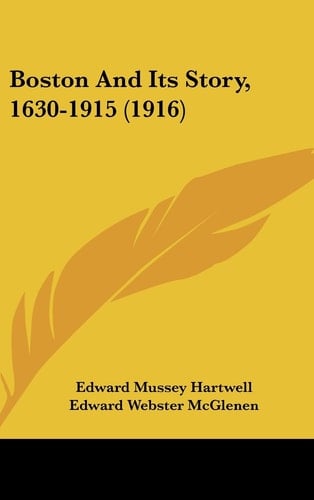 Boston And Its Story, 1630-1915 (1916)