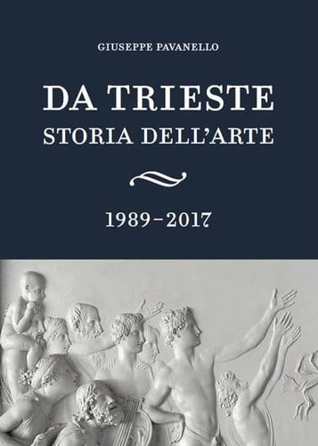 Da Trieste storia dell'arte : 1989-2017