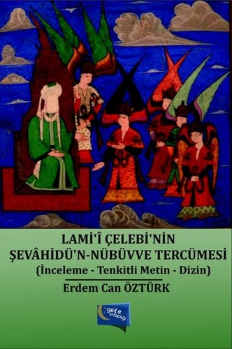 Lâmi'î Çelebi'nin Şevâhidü'n-nübüvve tercümesi (inceleme-tenkitli metin-dizin)
