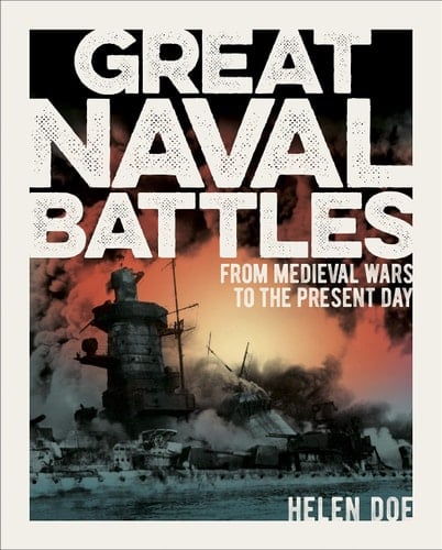 Great Naval Battles From Medieval Wars to the Present Day