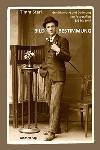 Bildbestimmung Identifizierung und Datierung von Fotografien 1839 bis 1945