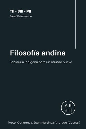 Filosofía Andina Sabiduría indígena para un mundo nuevo