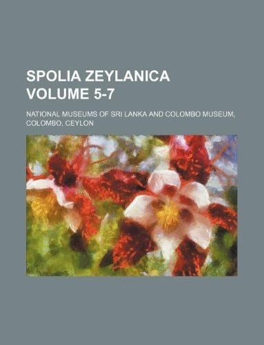 Spolia Zeylanica Volume 5-7