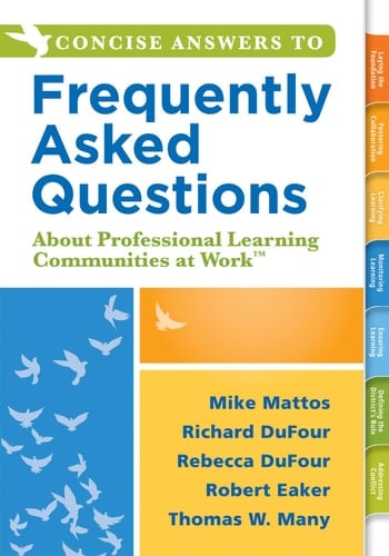 Concise Answers to Frequently Asked Questions about Professional Learning Communities at Work TM (Strategies for Building a Positive Learning Environment: Stronger Relationships for Better Leadership)