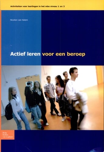 Actief leren voor een beroep niveau 1-2 Leervaardigheden voor leerlingen in het beroepsonderwijs