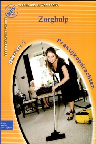 Beroepspraktijkvorming Zorghulp Praktijkopdrachten voor kwalificatieniveau 1