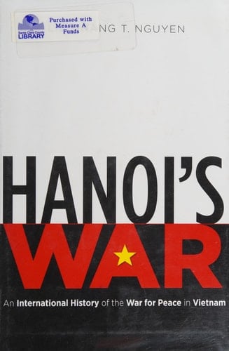 Hanoi's War An International History of the War for Peace in Vietnam