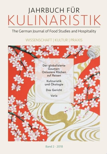Jahrbuch für Kulinaristik / Band 2, 2018 The German Journal of Food Studies and Hospitality Wissenschaft — Kultur — Praxis