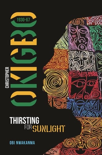 Christopher Okigbo 1930-67 Thirsting for Sunlight