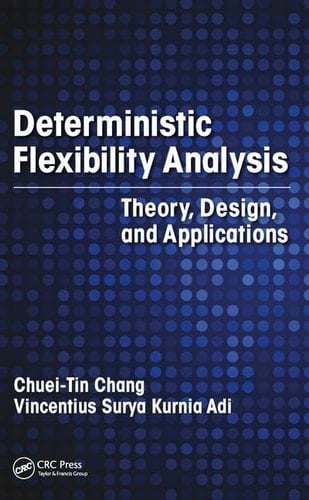 Deterministic Flexibility Analysis Theory, Design, and Applications