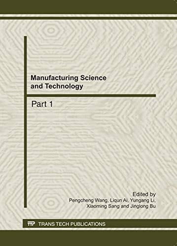 Manufacturing Science and Technology Selected, Peer Reviewed Papers from the 2011 International Conference on Advanced Engineering Materials and Technology (AEMT 2011), July 29-31, 2011, Sanya, China