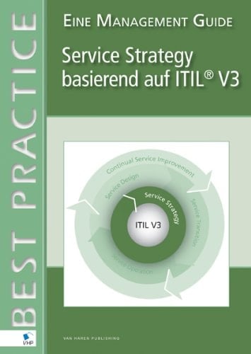 Service Strategy basierend auf ITIL® V3 – Eine Management Guide