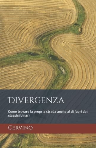 Divergenza Come Trovare la Propria Strada Anche Al Di Fuori Dei Classici Binari