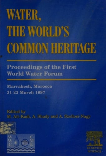 Water, the World's Common Heritage Proceedings of the First World Water Symposium, Marrakesh, Morocco, 21-22 March 1997