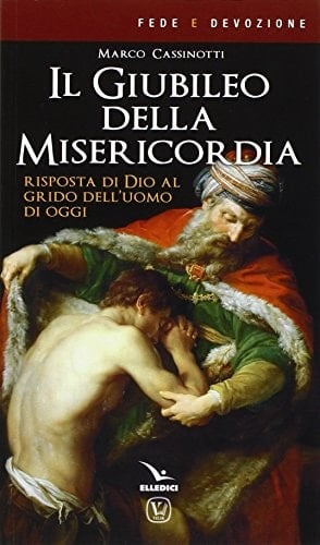 Il giubileo della misericordia. Risposta di Dio al grido dell'uomo di oggi