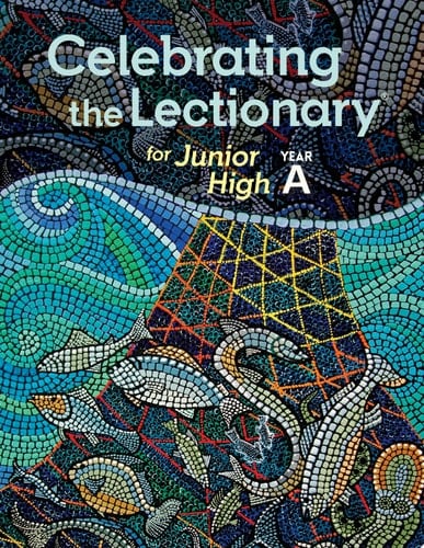 Celebrating the Lectionary® for Junior High, Year A Supplemental Lectionary-Based Catechesis