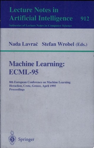 Machine Learning: ECML-95 8th European Conference on Machine Learning, Heraclion, Crete, Greece, April 25 - 27, 1995. Proceedings