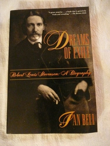 Dreams of Exile Robert Louis Stevenson, a Biography