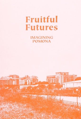 Fruitful Futures Imagining Pomona