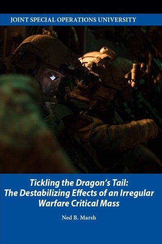 Tickling the Dragon's Tail The Destabilizing Effects of an Irregular Warfare Critical Mass