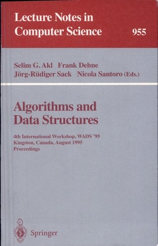 Algorithms and Data Structures 4th International Workshop, WADS '95, Kingston, Canada, August 16 - 18, 1995. Proceedings