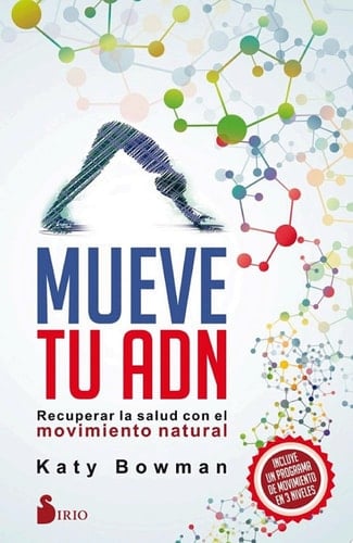 Mueve tu ADN Recuperar la salud con el movimiento natural