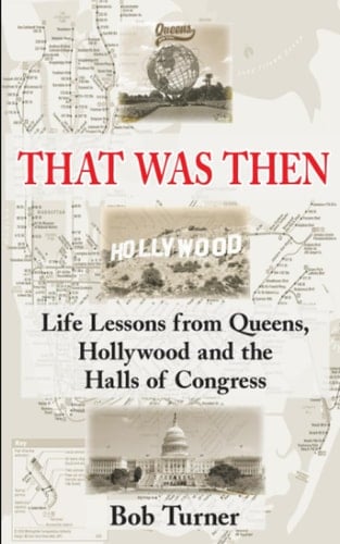That Was Then: Life Lessons From Queens, Hollywood & The Halls Of Congress