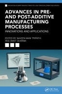 Advances in Pre- and Post-Additive Manufacturing Processes Innovations and Applications