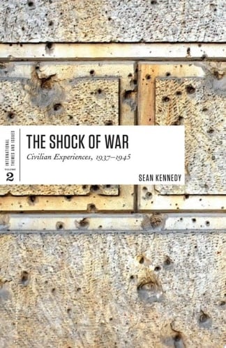 The Shock of War Civilian Experiences, 1937-1945