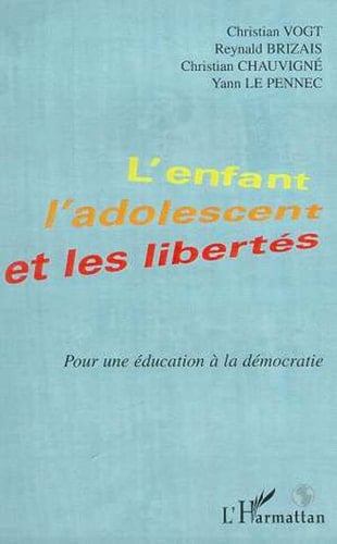 L'ENFANT , L'ADOLESCENT ET LES LIBERTES Pour une éducation à la démocratie