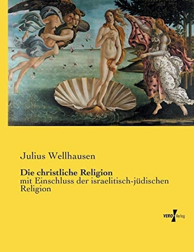 Die christliche Religion mit Einschluss der israelitisch-jüdischen Religion