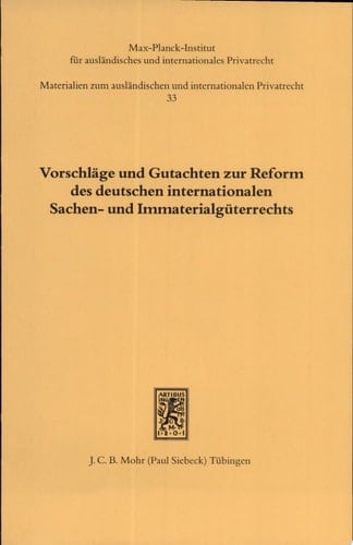 Vorschläge und Gutachten zur Reform des deutschen internationalen Sachen- und Immaterialgüterrechts