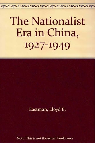 The Nationalist Era in China, 1927-1949